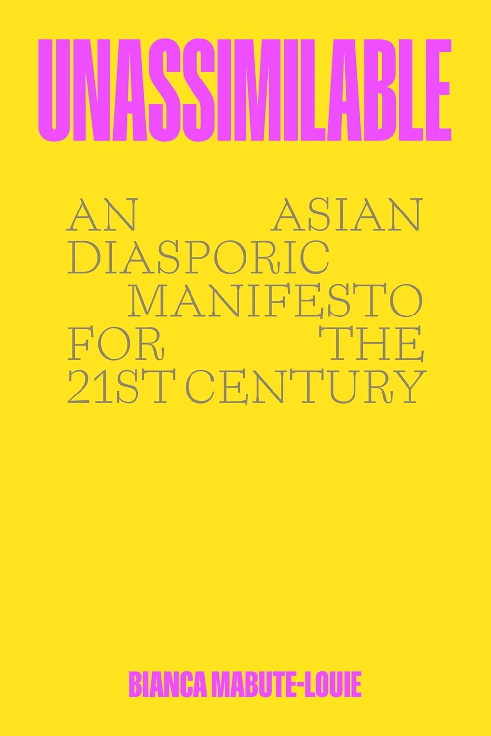 Unassimilable // An Asian Diasporic Manifesto for the Twenty-First Century