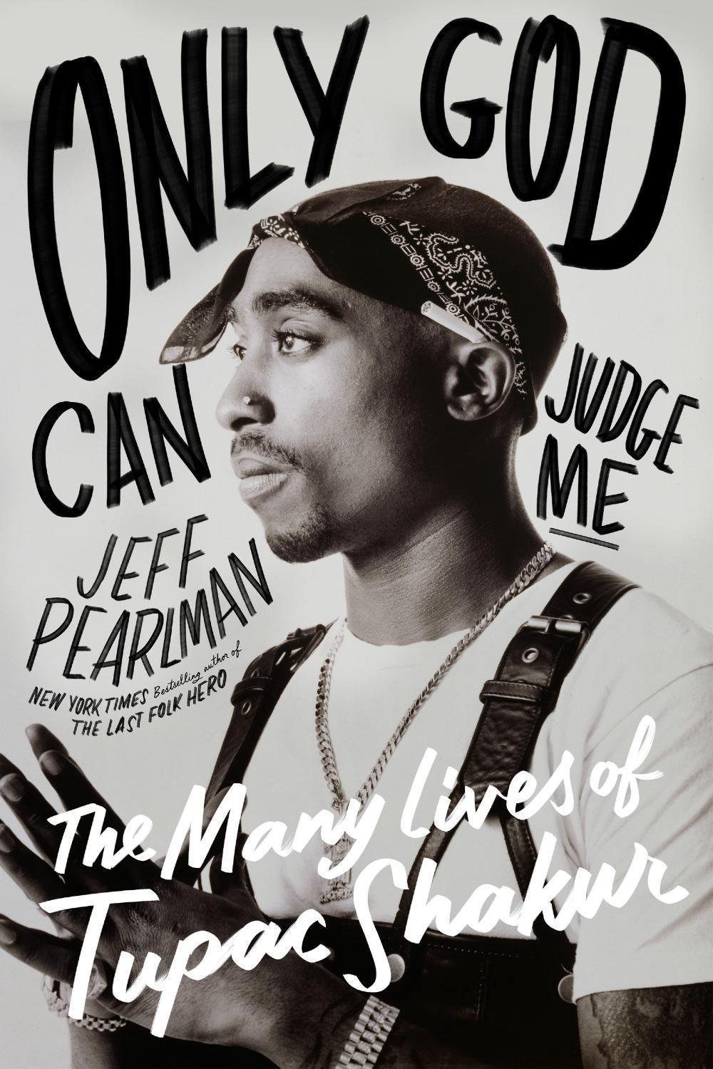 Only God Can Judge Me: // The Many Lives of Tupac Shakur