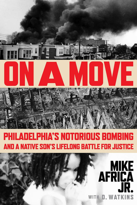 On a Move // Philadelphia's Notorious Bombing and a Native Son's Lifelong Battle for Justice (Pre-Order, Aug 6 2024)