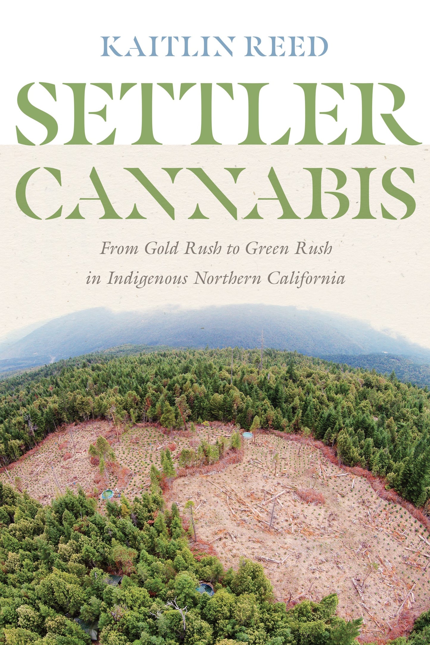 Settler Cannabis: // From Gold Rush to Green Rush in Indigenous Northern California