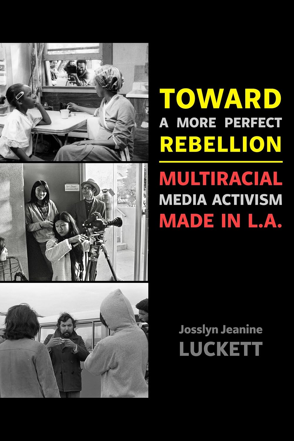 Toward a More Perfect Rebellion // Multiracial Media Activism Made in L.A.