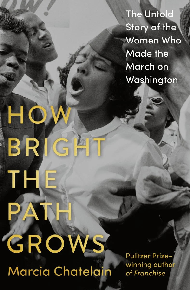 How Bright the Path Grows // The Untold Story of the Women Who Made the March on Washington (Pre-order, Sep 29 2026)