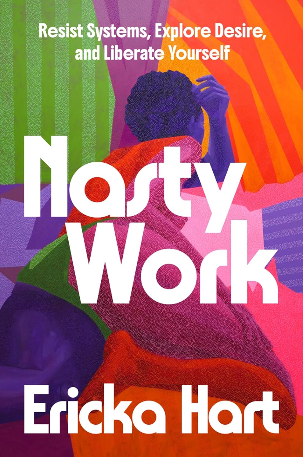 Nasty Work // Resist Systems, Explore Desire, and Liberate Yourself (Pre-Order, April 7 2026)