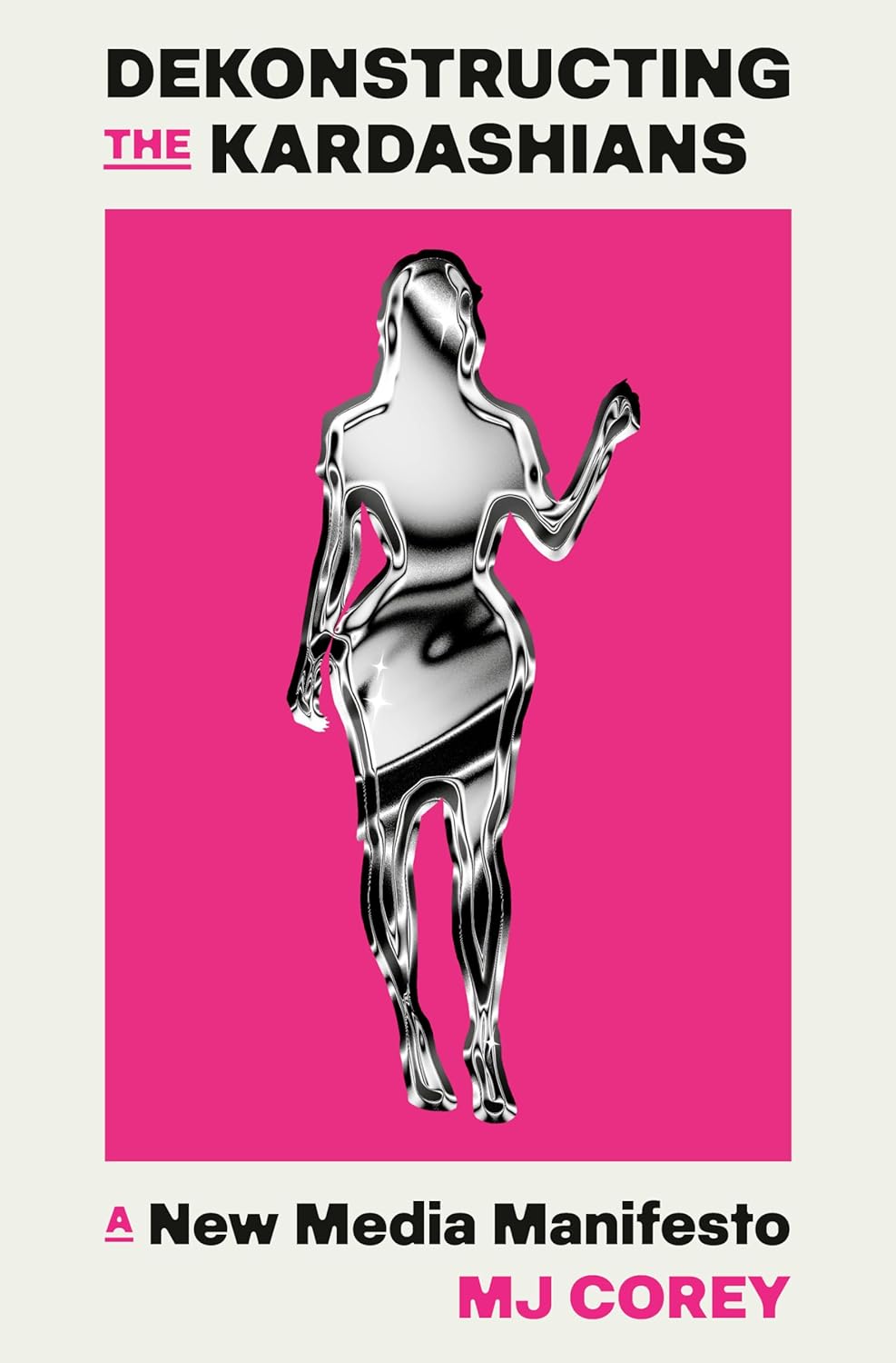 Dekonstructing the Kardashians // A New Media Manifesto (Pre-Order, Mar 17 2026)