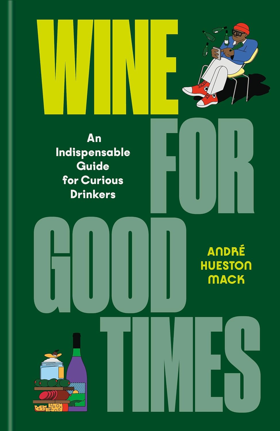 Wine for Good Times // An Indispensable Guide for Curious Drinkers (Pre-order, Feb 23 2027)