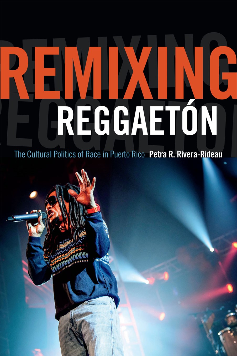 Remixing Reggaetón // The Cultural Politics of Race in Puerto Rico