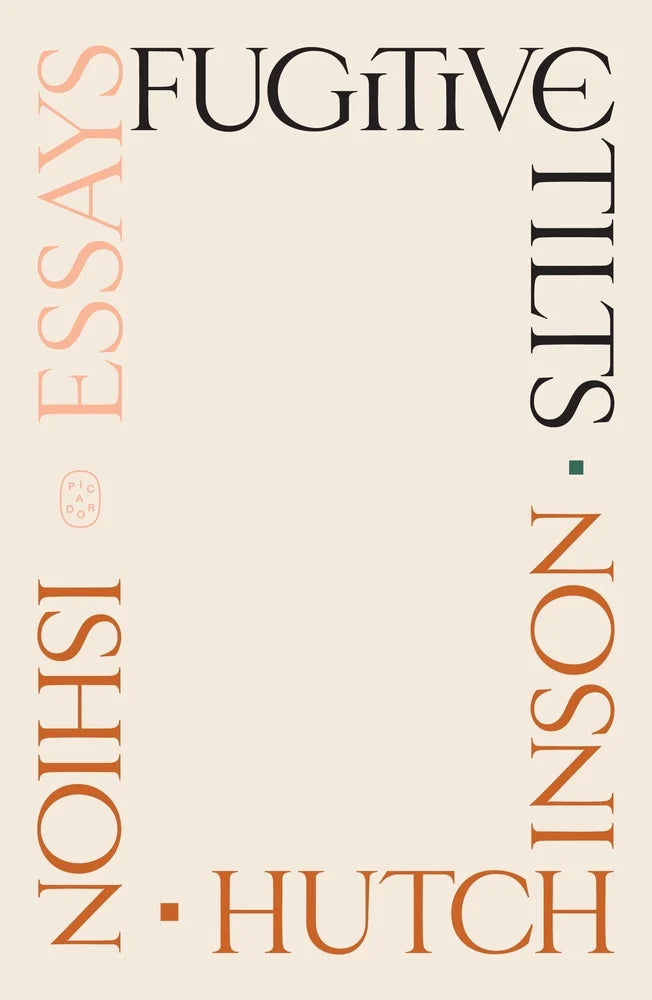 Fugitive Tilts // Essays