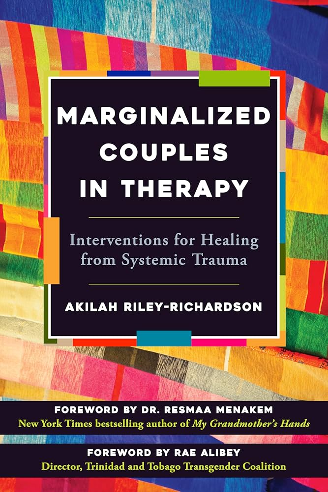 Marginalized Couples in Therapy // Interventions for Healing from Systemic Trauma (Pre-order, March 03 2026)