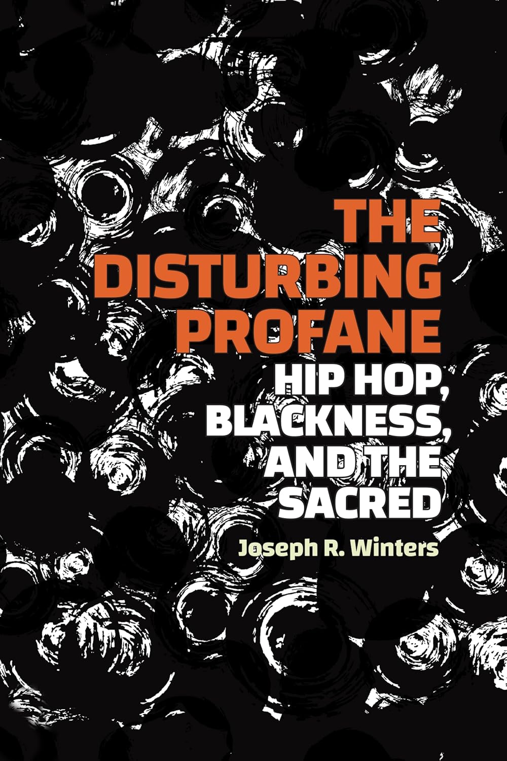 The Disturbing Profane // Hip Hop, Blackness, and the Sacred (Pre-Order, Aug 8 2025)