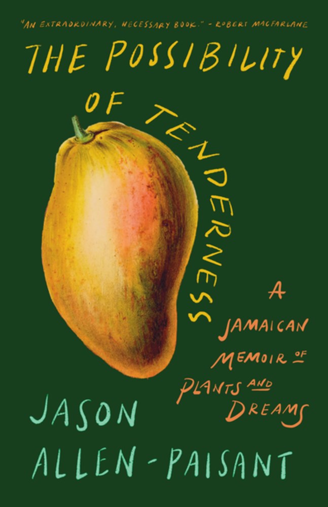 The Possibility of Tenderness // A Jamaican Memoir of Plants and Dreams