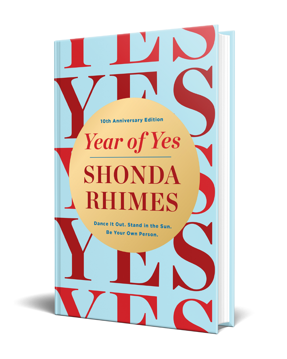 Year of Yes // How to Dance It Out, Stand In the Sun and Be Your Own Person