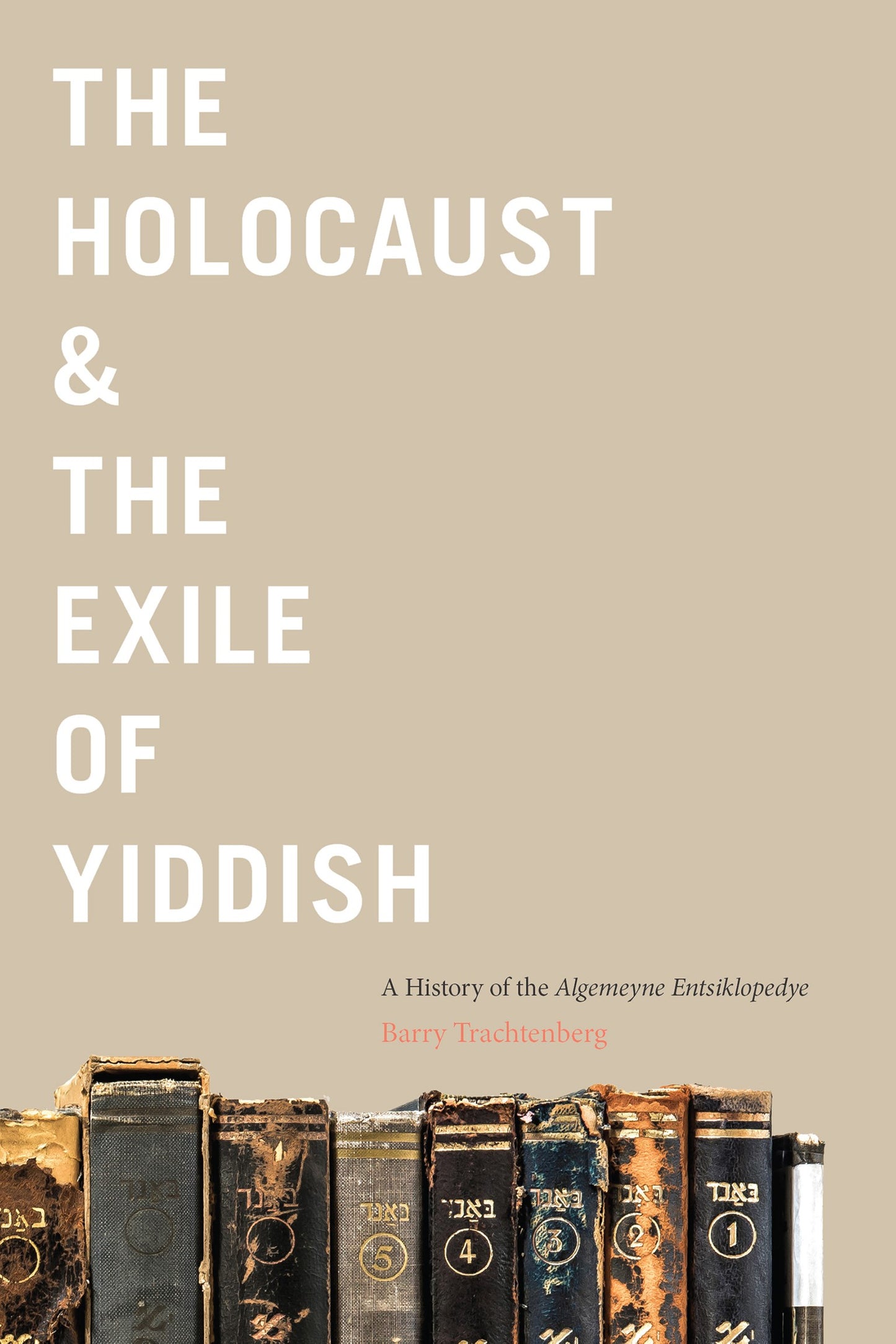 The Holocaust & the Exile of Yiddish: // A History of the Algemeyne Entsiklopedye