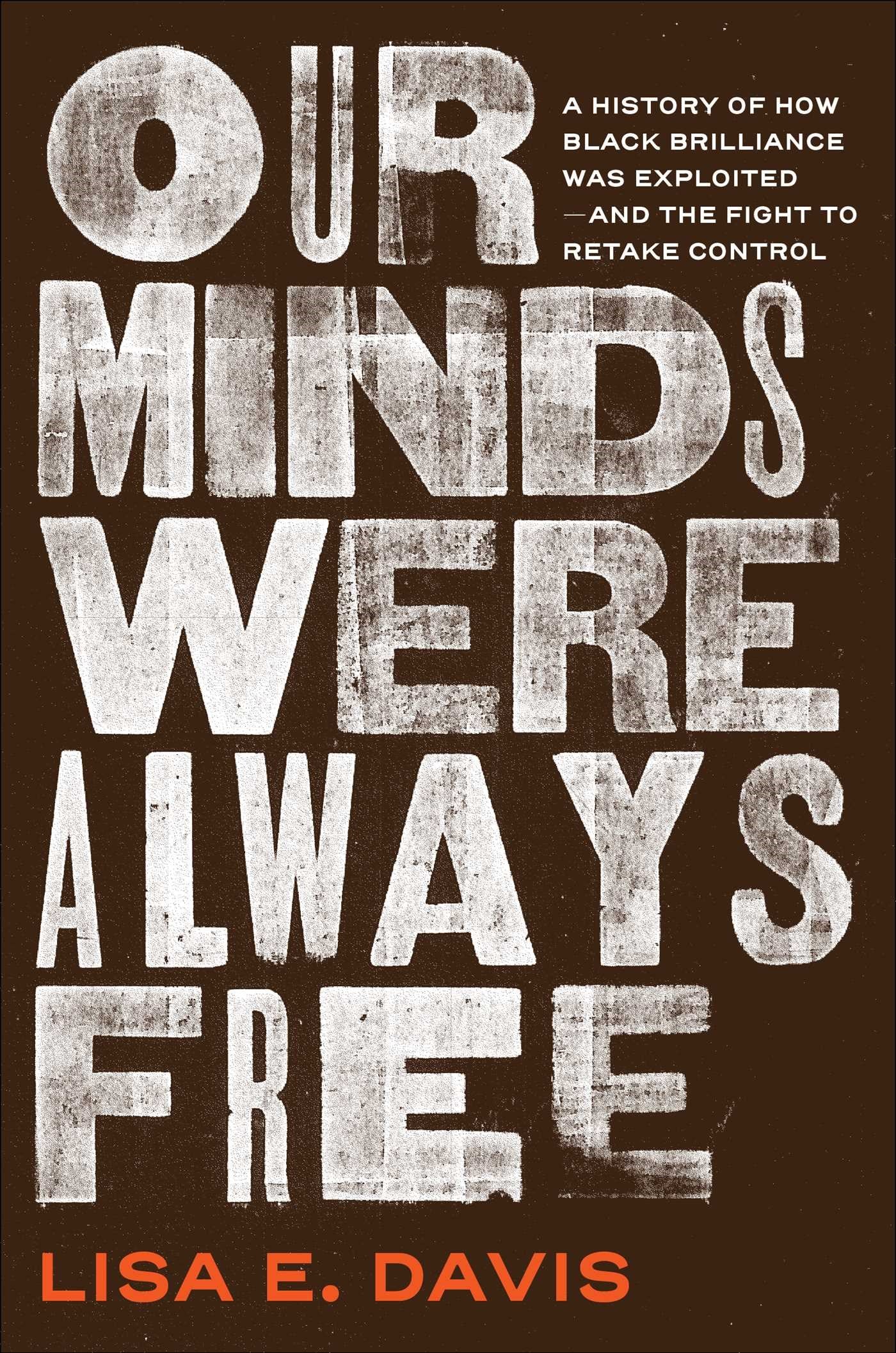 Our Minds Were Always Free: A History of How Black Brilliance Was