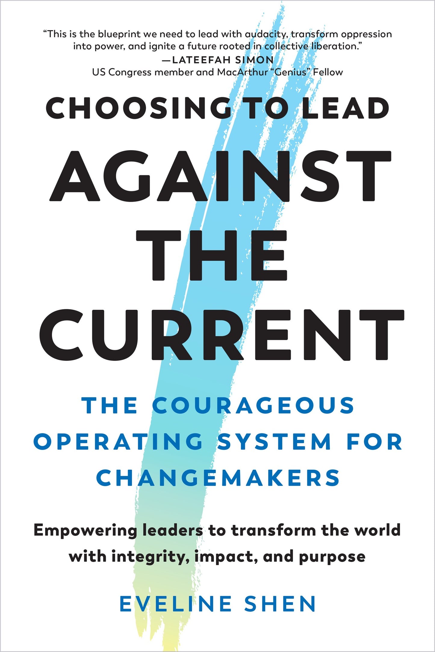 Choosing to Lead Against the Current // The Courageous Operating System for Changemakers--Empowering leaders to transform the world with integrity, impact, and purpose