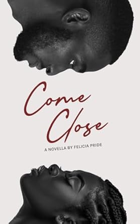 Come Close // A Novella
