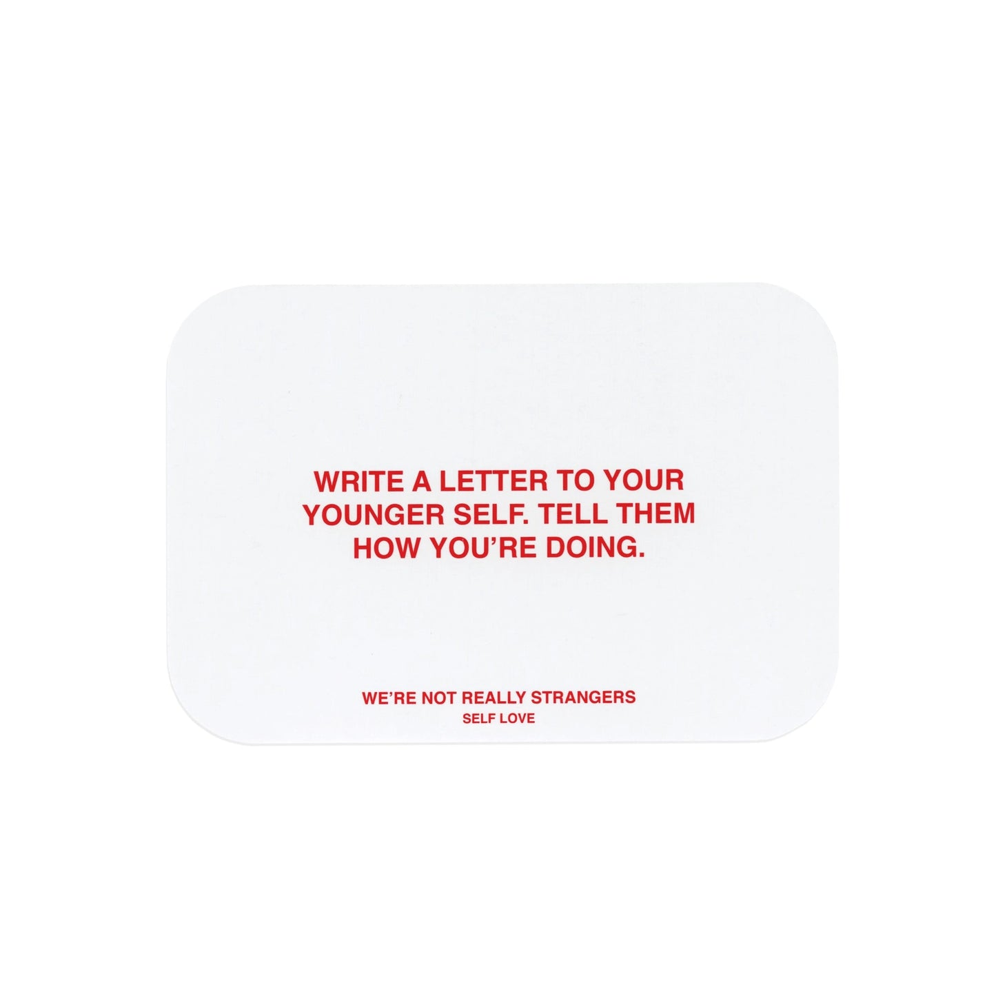 We're Not Really Strangers // Self Love Game