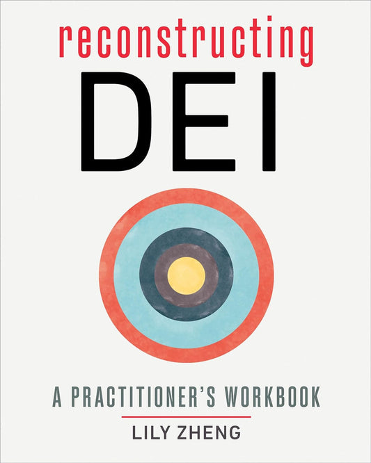 Reconstructing DEI // A Practitioner's Workbook