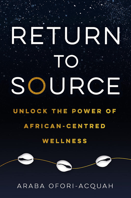 Return to Source // Unlock the Power of African-Centered Wellness