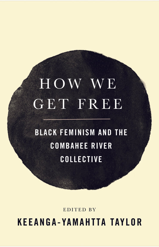 How We Get Free // Black Feminism and the Combahee River Collective