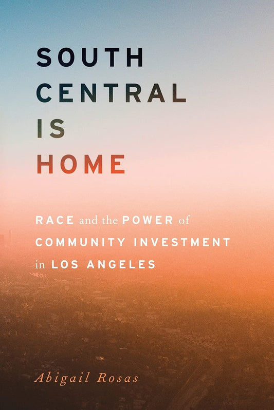 South Central Is Home // Race and the Power of Community Investment in Los Angeles