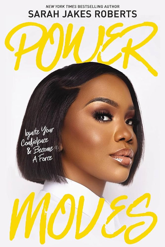 Power Moves: // Ignite Your Confidence and Become a Force (Pre-Order, April 30 2024)