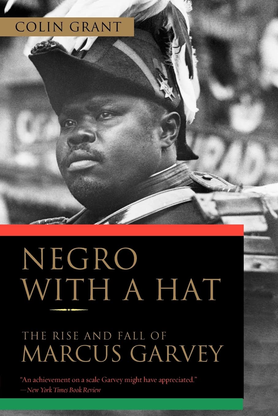 Negro with a Hat // The Rise and Fall of Marcus Garvey