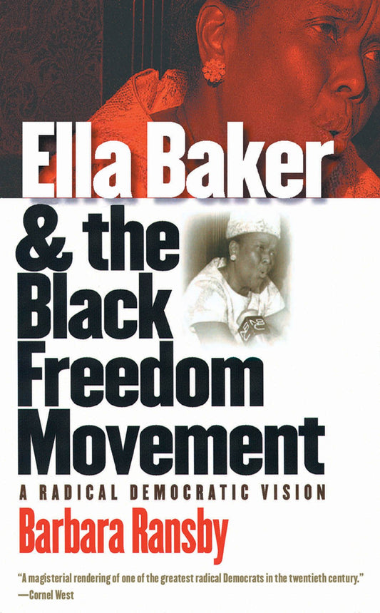 Ella Baker and the Black Freedom Movement // A Radical Democratic Vision (Gender and American Culture)