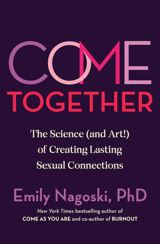 Come Together // The Science (and Art!) of Creating Lasting Sexual Connections