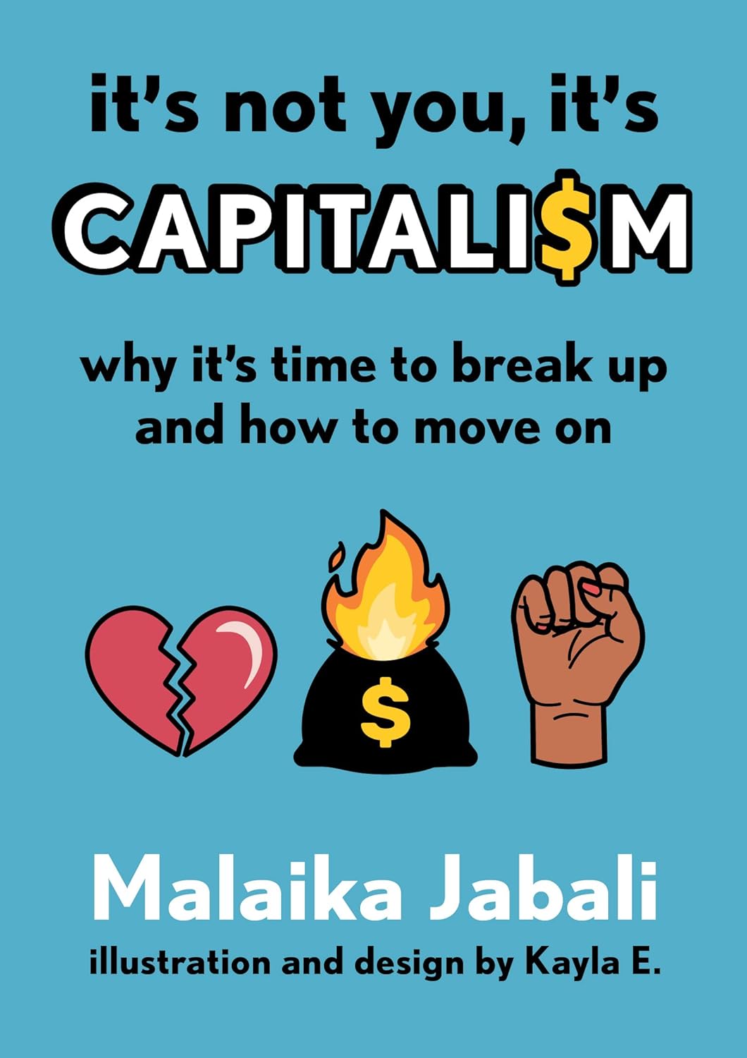 It's Not You, It's Capitalism // Why It's Time to Break Up and How to Move on