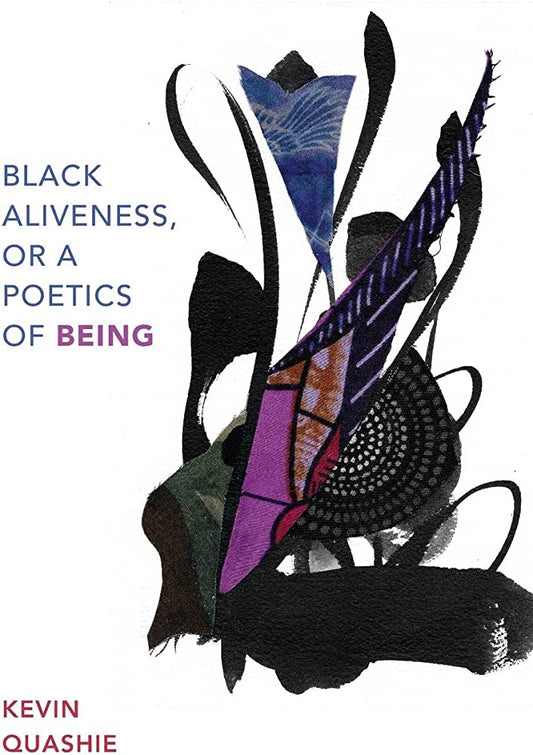 Black Aliveness, or a Poetics of Being // (Black Outdoors: Innovations in the Poetics of Study)