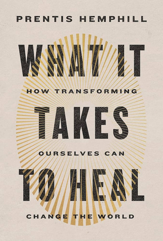 What It Takes to Heal // How Transforming Ourselves Can Change the World (Pre-Order, June 4 2024)