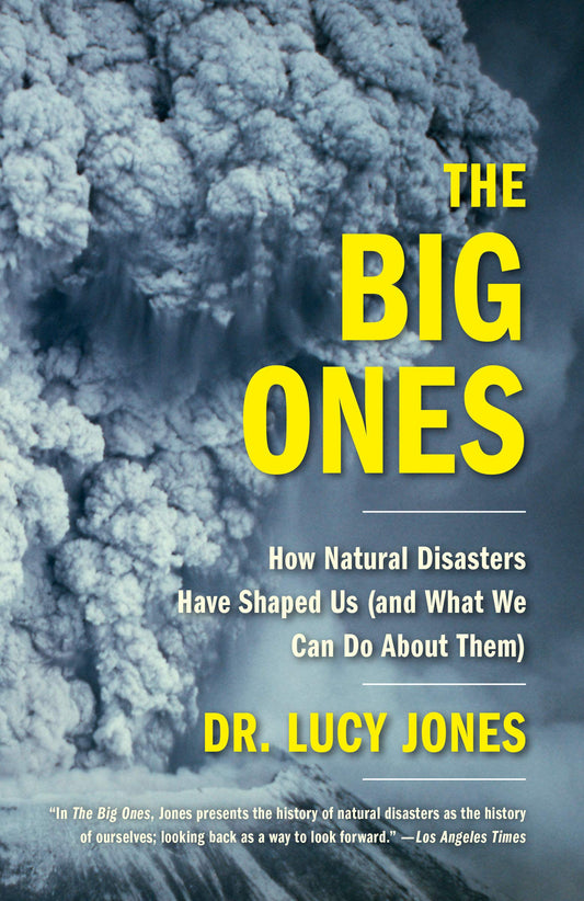 The Big Ones // How Natural Disasters Have Shaped Us (and What We Can Do about Them)