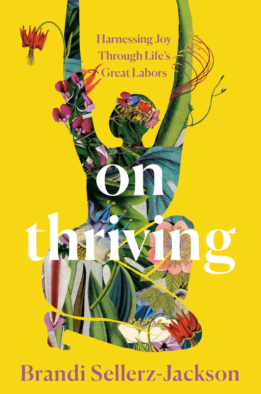 On Thriving // Harnessing Joy Through Life's Great Labors