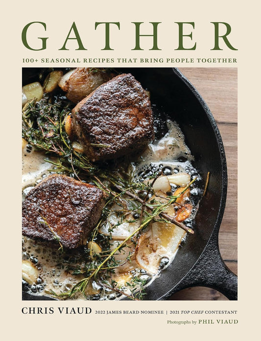 Gather // 100 Seasonal Recipes That Bring People Together