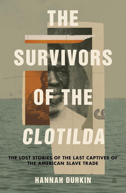 The Survivors of the Clotilda // The Lost Stories of the Last Captives of the American Slave Trade