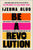 Be a Revolution // How Everyday People Are Fighting Oppression and Changing the World--And How You Can, Too (Pre-Order, Jan 30 2024)
