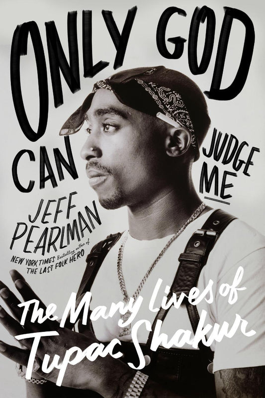Only God Can Judge Me: // The Many Lives of Tupac Shakur
