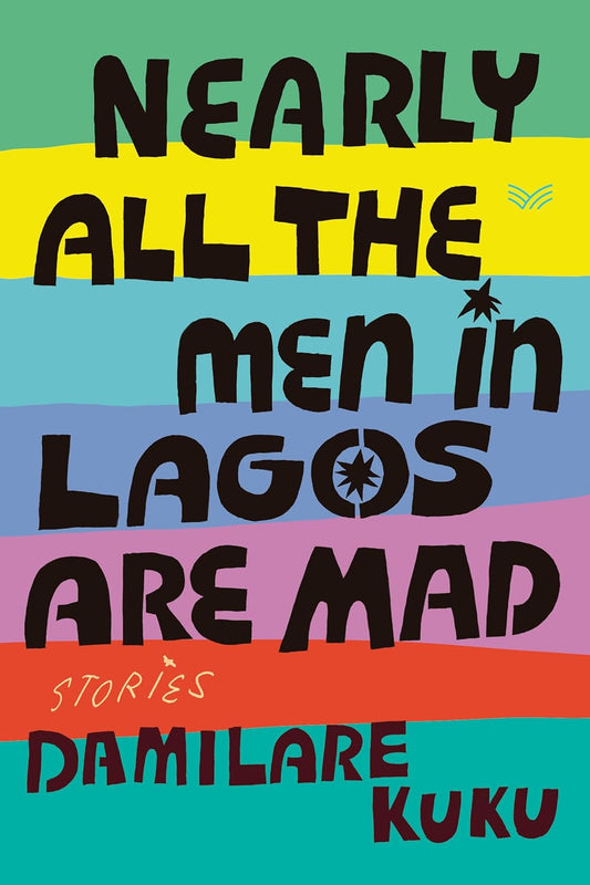 Nearly All the Men in Lagos Are Mad // (Pre-Order, March 19 2024)