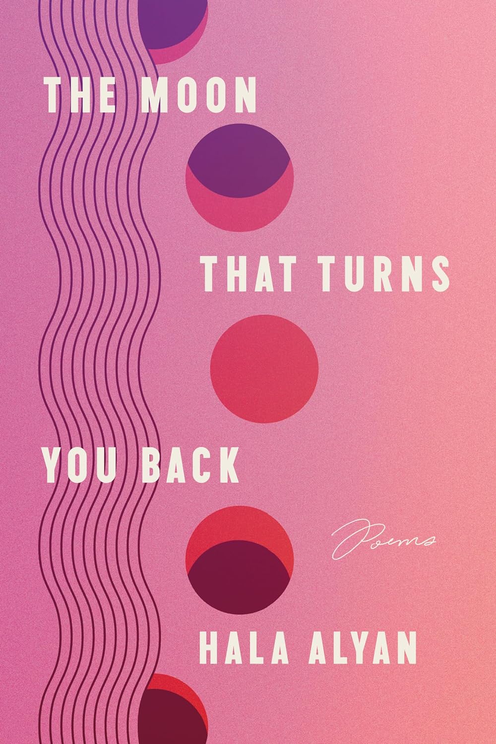 The Moon That Turns You Back // Poems