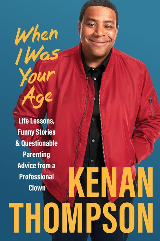 When I Was Your Age // Life Lessons, Funny Stories & Questionable Parenting Advice from a Professional Clown
