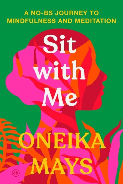 Sit with Me // A No-BS Journey to Mindfulness and Meditation