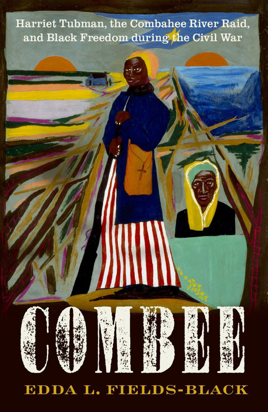 Combee // Harriet Tubman, the Combahee River Raid, and Black Freedom during the Civil War