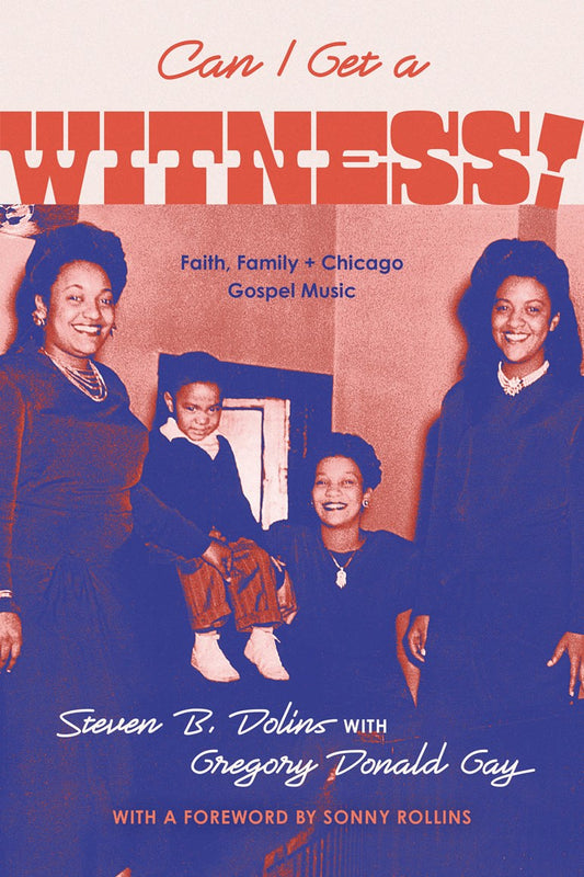 Can I Get a Witness! // Faith, Family, and Chicago Gospel Music (Pre-order, Sep 8 2026)