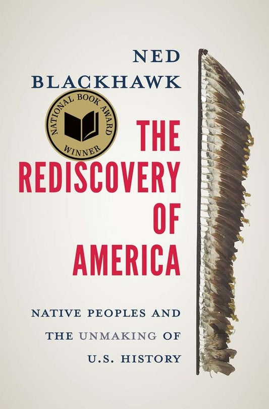The Rediscovery of America // Native Peoples and the Unmaking of U.S. History