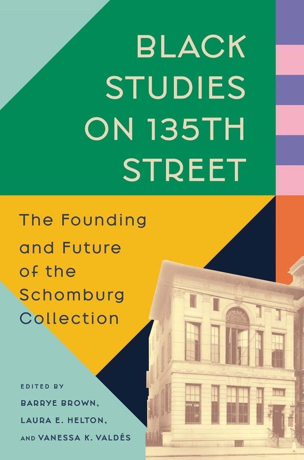 Black Studies on 135th Street // The Founding and Future of the Schomburg Collection (Pre-Order, April 21 2026)