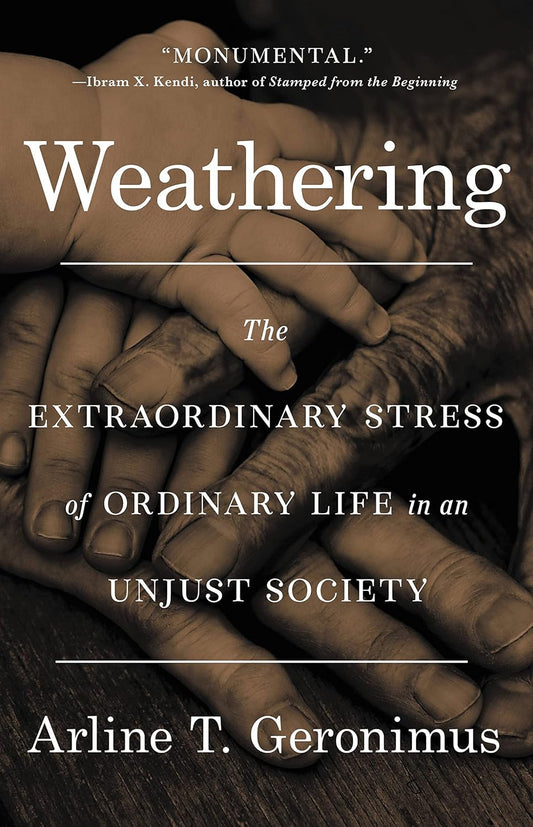 Weathering // The Extraordinary Stress of Ordinary Life in an Unjust Society