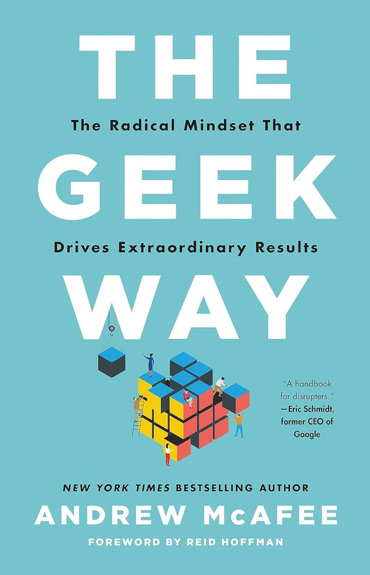 The Geek Way // The Radical Mindset That Drives Extraordinary Results