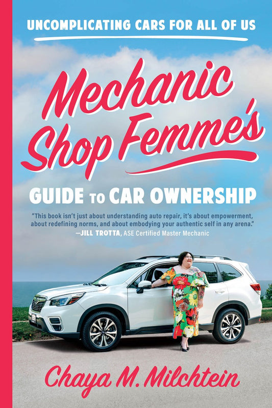 Mechanic Shop Femme's Guide to Car Ownership // Uncomplicating Cars for All of Us