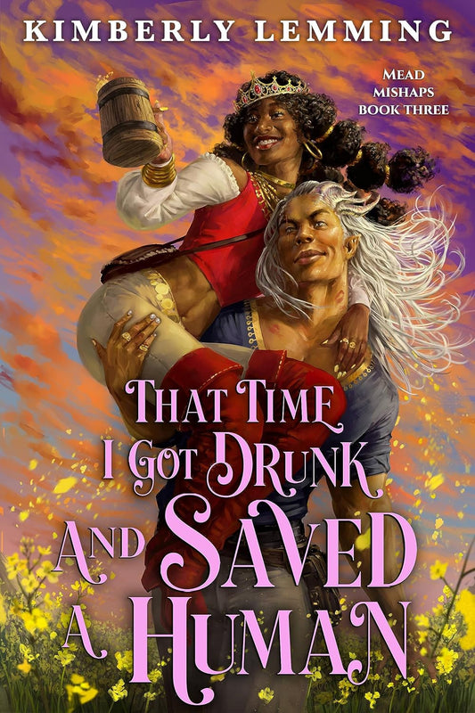 That Time I Got Drunk and Saved a Human // (Mead Mishaps #4) (Pre-Order, Mar 5 2024)