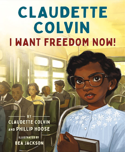 Claudette Colvin // I Want Freedom Now! // (Pre-Order, Nov 12 2024)